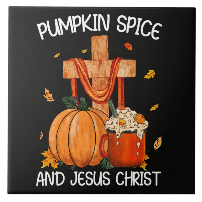 Pumpkin Spice and Jesus Christ Ceramic Tile (Front)