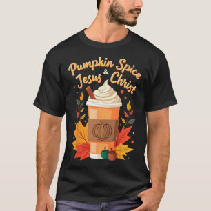Pumpkin Spice And Jesus Christ Christian Thanksgiv T-Shirt