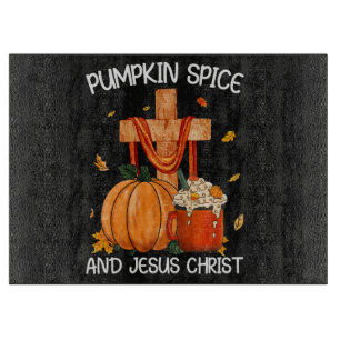 Pumpkin Spice and Jesus Christ Cutting Board