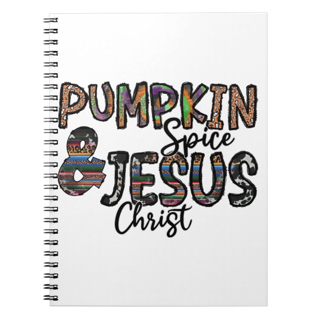 Pumpkin Spice And Jesus Christ  Notebook (Front)
