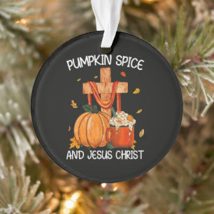 Pumpkin Spice and Jesus Christ Ornament