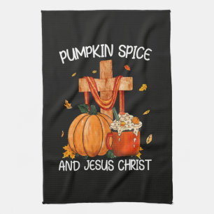 Pumpkin Spice and Jesus Christ Tea Towel