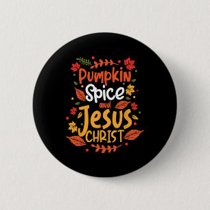 Pumpkin Spice And Jesus Christ Thanksgiving 6 Cm Round Badge