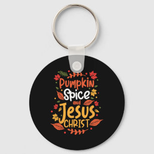 Pumpkin Spice And Jesus Christ Thanksgiving Key Ring