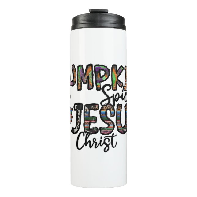 Pumpkin Spice And Jesus Christ  Thermal Tumbler (Front)