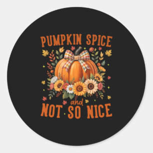 Pumpkin Spice And Not So Nice Funny Fall Happy Tha Classic Round Sticker