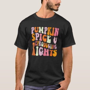 Pumpkin Spice And Reproductive Rights Halloween 4 T-Shirt
