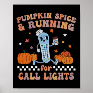 Pumpkin Spice and Running For Call Lights ER Nurse Poster