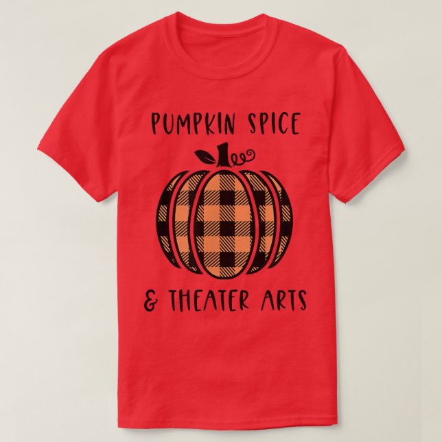 Pumpkin Spice and Theatre Arts Fall Autumn Drama A T-Shirt (Design Front)