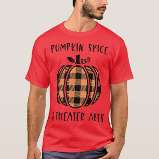 Pumpkin Spice and Theatre Arts Fall Autumn Drama A T-Shirt