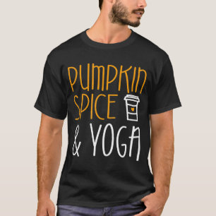 Pumpkin Spice And Yoga Fall Season T-Shirt