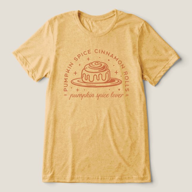 Pumpkin Spice Cinnamon Rolls Tri-Blend Shirt (Design Front)