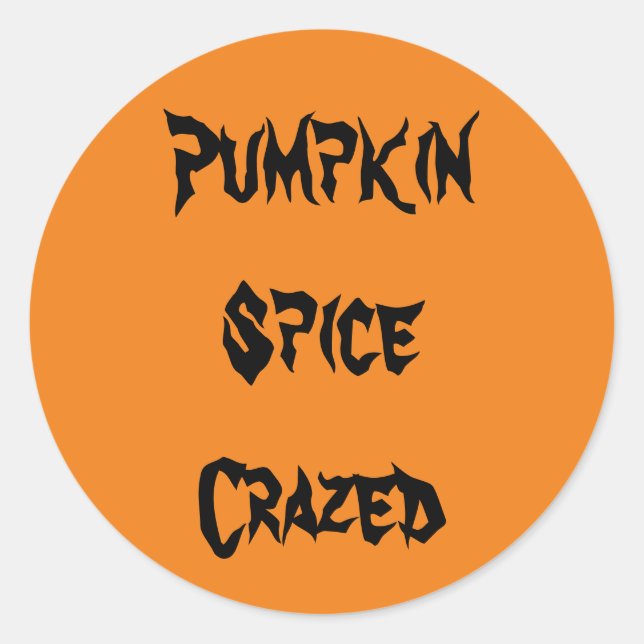 Pumpkin Spice Crazed Classic Round Sticker (Front)