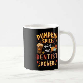 Pumpkin Spice Dentist Power Autumn Fall Season Den Coffee Mug