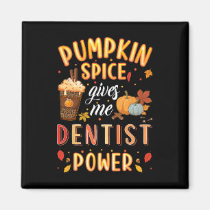 Pumpkin Spice Dentist Power Autumn Fall Season Den Magnet