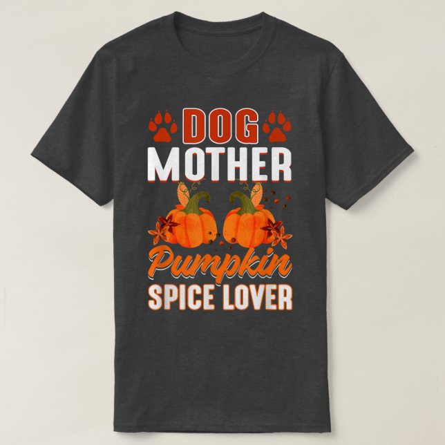 Pumpkin Spice Dog Mother Lovers Autumn Fall Season T-Shirt (Design Front)