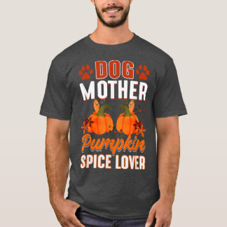 Pumpkin Spice Dog Mother Lovers Autumn Fall Season T-Shirt