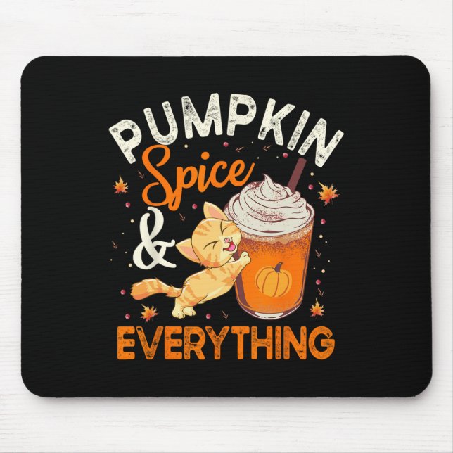 Pumpkin Spice Everything  Cat Lover Cute Autumn Fa Mouse Pad (Front)