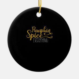 Pumpkin Spice Everything Ceramic Ornament