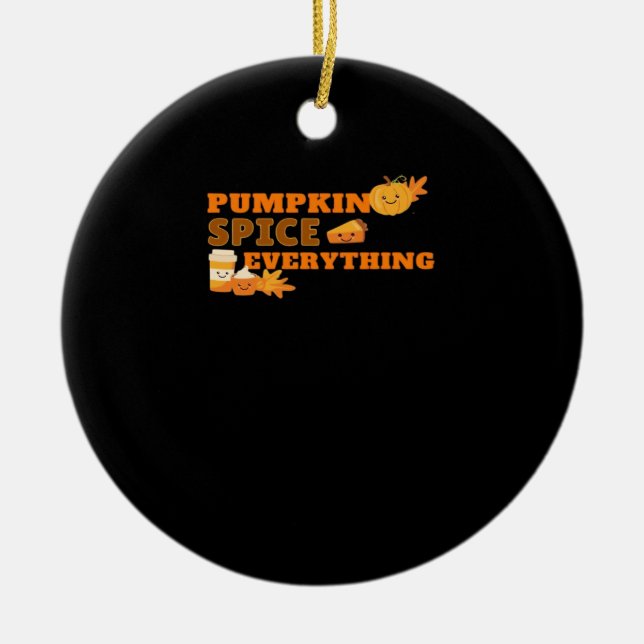 Pumpkin Spice Everything Classic Slogan Quote Ceramic Ornament (Front)