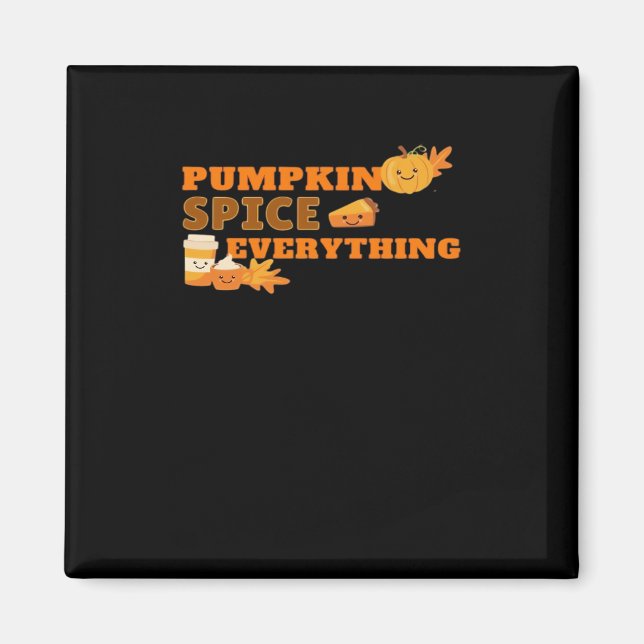 Pumpkin Spice Everything Classic Slogan Quote Magnet (Front)