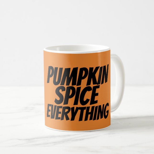 PUMPKIN SPICE EVERYTHING Coffee mugs (Front Right)