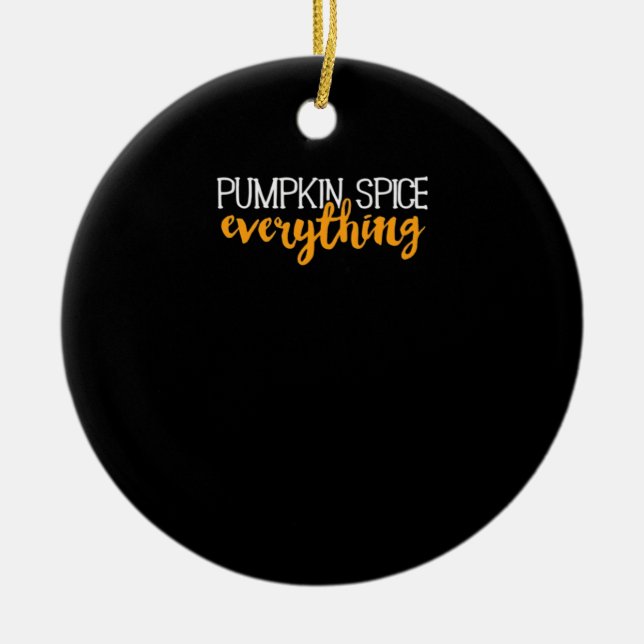 Pumpkin Spice Everything Fall Autumn Season Essent Ceramic Ornament (Front)