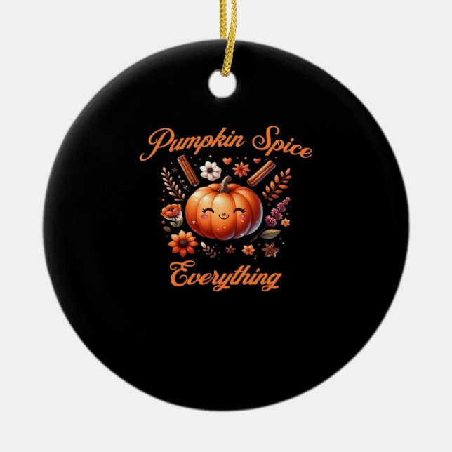 Pumpkin Spice Everything - Fall Season Design Over Ceramic Ornament (Front)