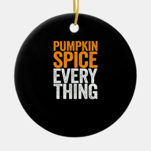 Pumpkin Spice Everything Fall Season Halloween Ess Ceramic Ornament
