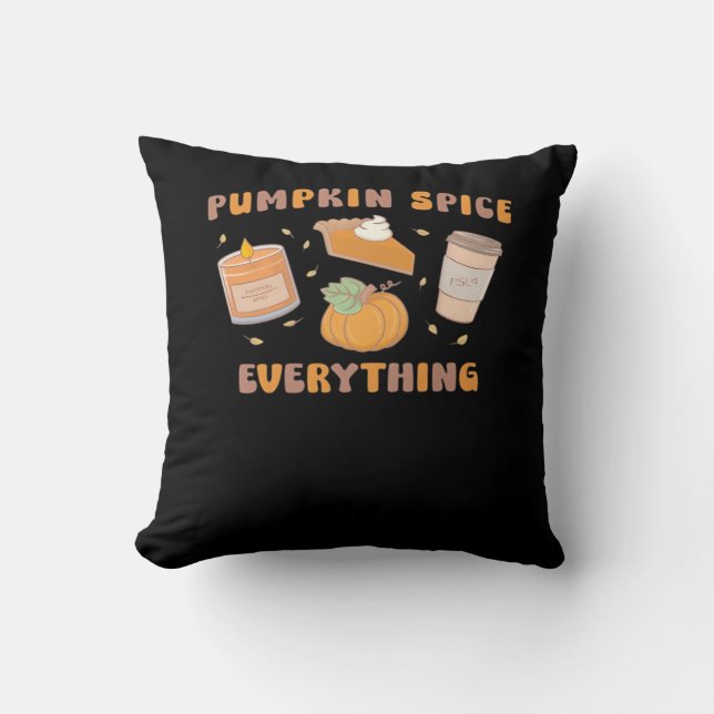 Pumpkin Spice Everything Funny Autumn Cushion (Front)