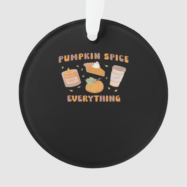 Pumpkin Spice Everything Funny Autumn Ornament (Front)