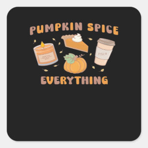 Pumpkin Spice Everything Funny Autumn Square Sticker