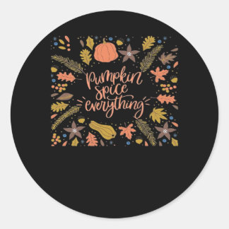 Pumpkin Spice Everything Funny Design Classic Round Sticker