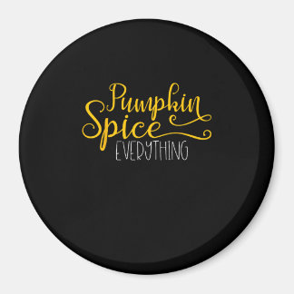 Pumpkin Spice Everything Magnet
