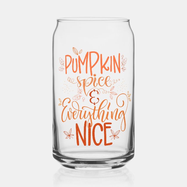 Pumpkin Spice & Everything Nice 2 Can Glass (Front)
