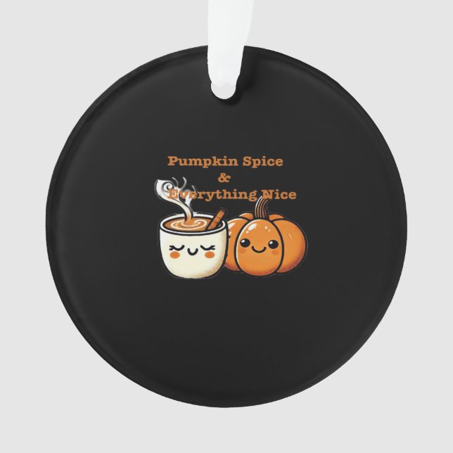Pumpkin Spice & Everything Nice - Autumn Fall Ornament (Front)