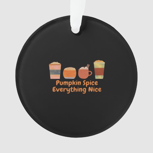 Pumpkin Spice Everything Nice Classic Halloween Ornament (Front)