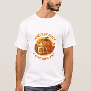 Pumpkin Spice & Everything Nice – Cozy Autumn T-Sh T-Shirt