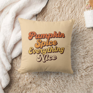 Pumpkin Spice Everything Nice Cushion