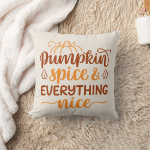 Pumpkin Spice & Everything Nice Cushion