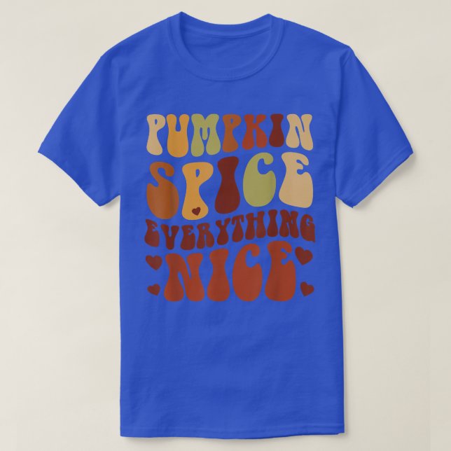 Pumpkin Spice Everything Nice Fall Autumn Thanksgi T-Shirt (Design Front)