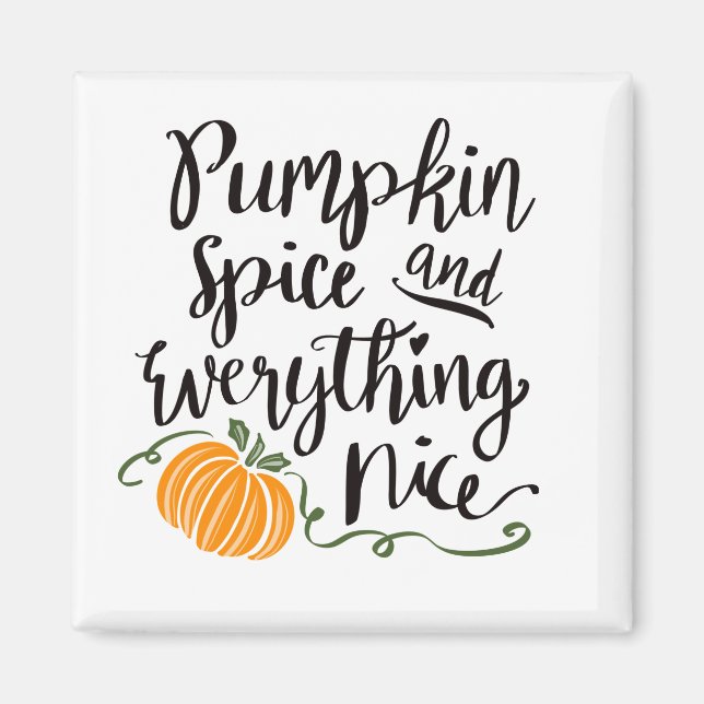 Pumpkin Spice Everything Nice, Fall Pumpkin Magnet (Front)
