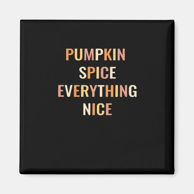 Pumpkin Spice Everything Nice Fitted Magnet (Front)
