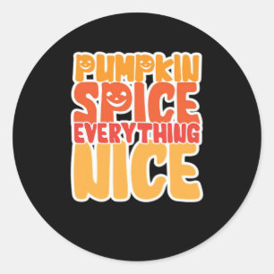 Pumpkin Spice Everything Nice Funny Halloween Food Classic Round Sticker