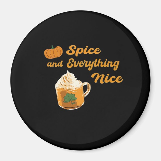 Pumpkin Spice & Everything Nice Funny Magnet (Front)