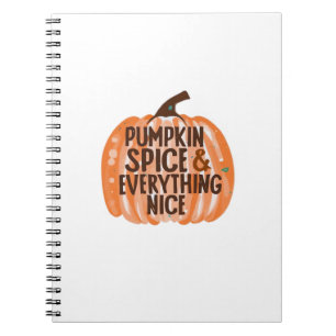 Pumpkin Spice & Everything Nice Funny Slogan & Quo Notebook