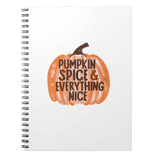 Pumpkin Spice & Everything Nice Funny Slogan & Quo Notebook (Front)