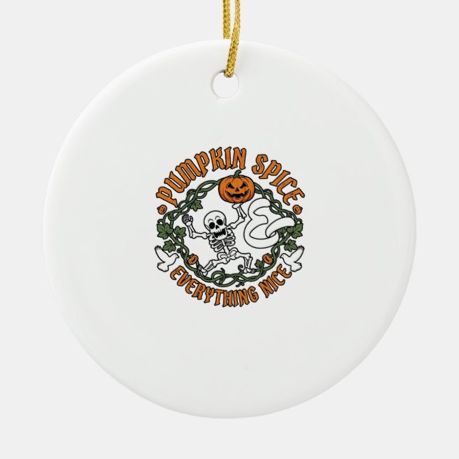 Pumpkin Spice Everything Nice Halloween Skeleton V Ceramic Ornament (Front)