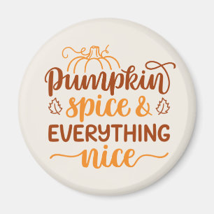 Pumpkin Spice & Everything Nice Magnet