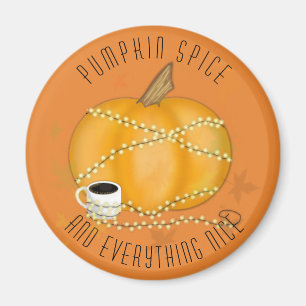 Pumpkin Spice & Everything Nice Magnet